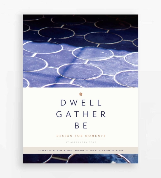 Dwell Gather Be by Blue Star Press